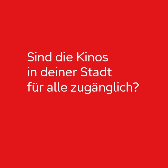 Sind die Kinos in Ihrer Stadt für alle zugänglich?