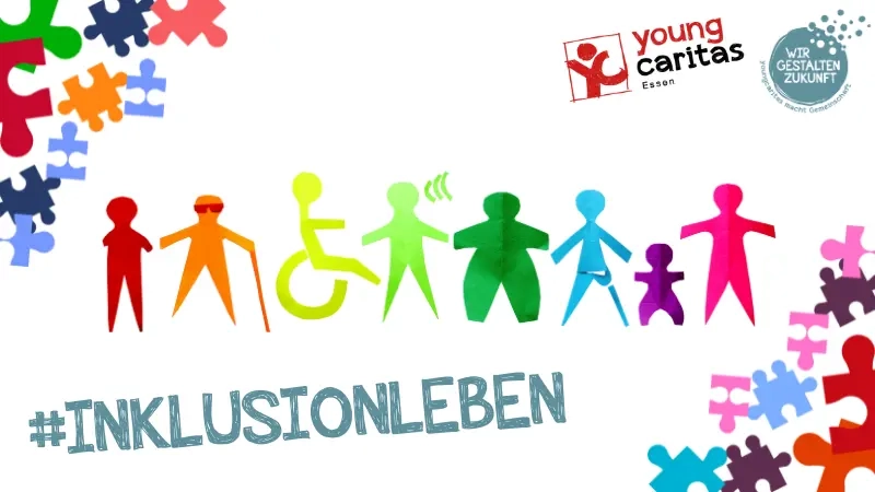 Auf einer Grafik sind in einer Reihe nebeneinander acht verschiedene Figuren abgebildet, jede in einer anderen bunte Farbe. Eine sitzt im Rollstuhl, eine andere trägt eine dunkle Brille und einen Stock, einer fehlen die Arme, eine hat eine Beinprothese, eine ist sehr klein, eine andere sehr dick. Darunter steht: #Inklusionleben. In der oberen rechten Ecke steht: young caritas Essen, daneben steht: Wir gestalten Zukunft.